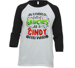 In A World Full Of Grinches Be A Cindy Lou Who T Shirt In A World Full Of Grinches Be A Cindy Lou Who T Shirt