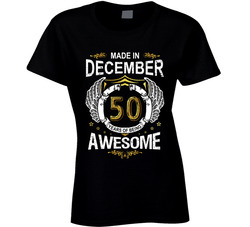 Made In December 50 Years Of Being Awesome Fifty Ladies T Shirt