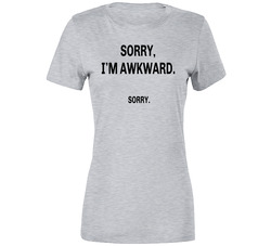 Sorry, I'm Awkward. Sorry. Ladies T Shirt