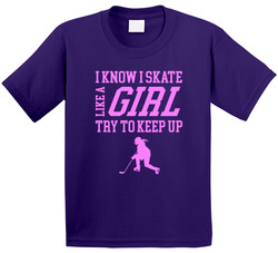 I Know I Skate Like A Girl Try To Keep Up T Shirt