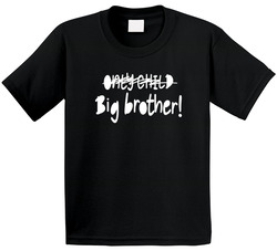 Only Child Now Big Brother! T Shirt