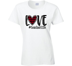 Love #teacherlife Love Teacher Life Ladies T Shirt