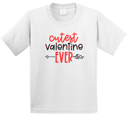 Cutest Valentine Ever T Shirt