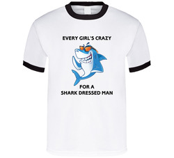 Every Girl's Crazy For A Shark Dressed Man T Shirt