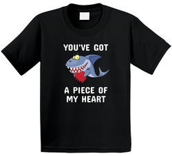 You've Got A Piece Of My Heart T Shirt