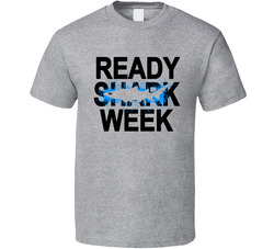 Ready For Shark Week T Shirt