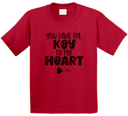 You Have The Key To My Heart T Shirt You Have The Key To My Heart T Shirt