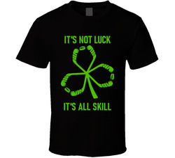 It's Not Luck It's All Skill T Shirt It's Not Luck It's All Skill T Shirt
