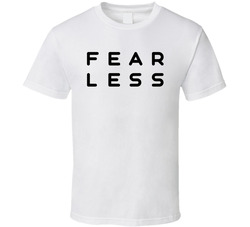 Fear Less T Shirt Fear Less T Shirt