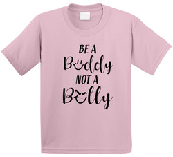 Be A Buddy, Not A Bully T Shirt