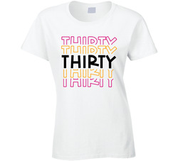 Thirty 30 Years Old Ladies T Shirt