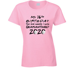 Friends 16th Birthday The One Where I Was Quarantined Ladies T Shirt Friends 16th Birthday The One Where I Was Quarantined Ladies T Shirt