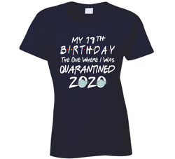 My 19th Birthday The One Where I Was Quarantined Friends Parody Ladies T Shirt My 19th Birthday The One Where I Was Quarantined Friends Parody Ladies T Shirt