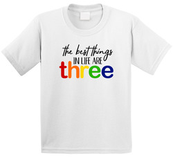The Best Things In Life Are Three T Shirt The Best Things In Life Are Three T Shirt