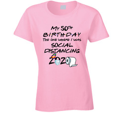 50th Birthday Quarantined Friends Parody Ladies T Shirt 50th Birthday Quarantined Friends Parody Ladies T Shirt