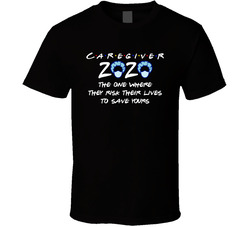 Caregiver 2020 The Ones Who Saved The World T Shirt Caregiver 2020 The Ones Who Saved The World T Shirt