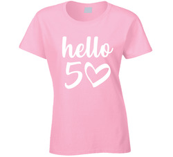 Hello 50 Birthday Ladies T Shirt Hello 50 Birthday Ladies T Shirt