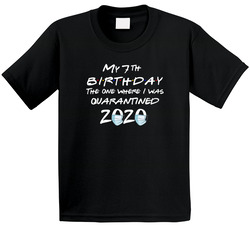 My 7th Birthday The One Where I Was Quarantined 2020 Friends Parody T Shirt My 7th Birthday The One Where I Was Quarantined 2020 Friends Parody T Shirt