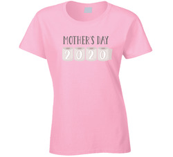 Mother's Day 2020 Ladies T Shirt Mother's Day 2020 Ladies T Shirt