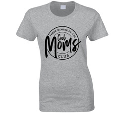Cool Mom Member Ladies T Shirt Cool Mom Member Ladies T Shirt