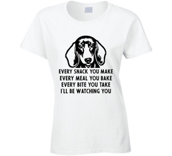 Dashhound - Every Snack You Make Ladies T Shirt Dashhound - Every Snack You Make Ladies T Shirt