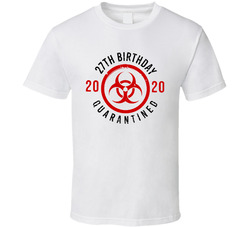 27th Birthday Quarantine 2020 T Shirt 27th Birthday Quarantine 2020 T Shirt