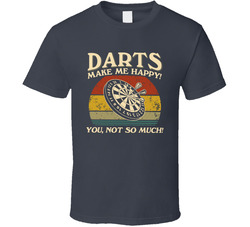 Darts Make Me Happy T Shirt Darts Make Me Happy T Shirt