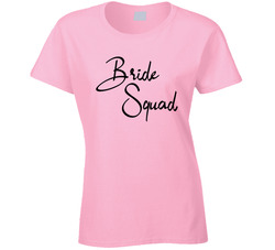 Bride Squad Ladies T Shirt Bride Squad Ladies T Shirt
