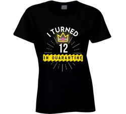 This Princess Turned 12 In Quarantine Ladies T Shirt This Princess Turned 12 In Quarantine Ladies T Shirt