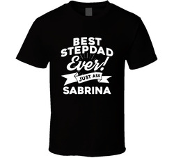 Best Stepdad Ever! Just Ask (add A Name) T Shirt Best Stepdad Ever! Just Ask (add A Name) T Shirt