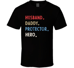 Husband Daddy Protector Hero T Shirt Husband Daddy Protector Hero T Shirt