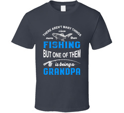 I Love Being A Grandpa More Than Fishing T Shirt