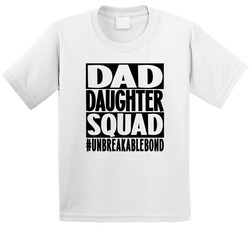 Dad Daughter Squad #unbreakablebond T Shirt