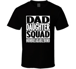 Dad Daughter Squad #unbreakablebond T Shirt