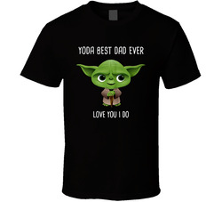 Yoda Best Dad Ever Love You I Do T Shirt