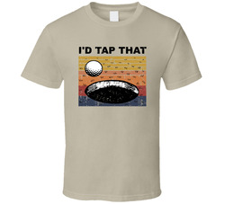 Golf I'd Tap That T Shirt