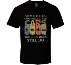 Some Of Us Still Play With Cars T Shirt Some Of Us Still Play With Cars T Shirt