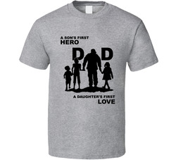 Dad A Son's First Hero A Daughter's First Love T Shirt