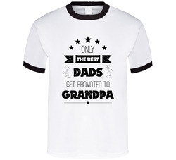 Only The Best Dads Get Promoted To Grandpa T Shirt