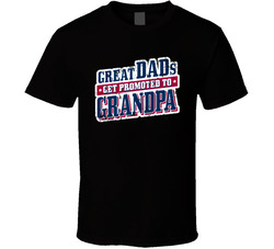 Great Dads Get Promoted To Grandpa T Shirt