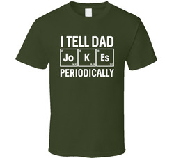 I Tell Dad Jokes Periodically T Shirt
