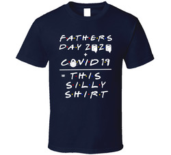 Father's Day + Covid 19 = This Silly T Shirt Father's Day + Covid 19 = This Silly T Shirt