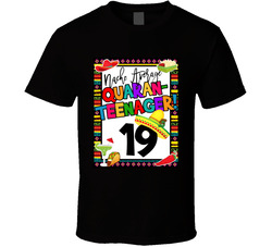 Nacho Average Quaran-teen 19 Years Old 19th Birthday Mexican Theme T Shirt Nacho Average Quaran-teen 19 Years Old 19th Birthday Mexican Theme T Shirt