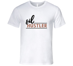 Oil Hustler T Shirt Oil Hustler T Shirt
