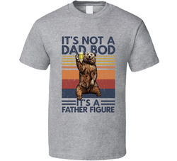 It's Not A Dad Bod It's A Father Figure T Shirt It's Not A Dad Bod It's A Father Figure T Shirt