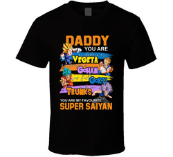 Dragonball Z Daddy You Are My Favourite Super Saiyan T Shirt Dragonball Z Daddy You Are My Favourite Super Saiyan T Shirt