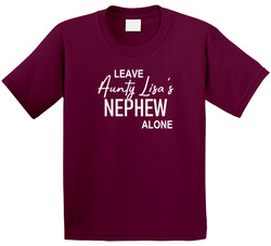 Leave Aunty Lisa's Nephew Alone T Shirt Leave Aunty Lisa's Nephew Alone T Shirt