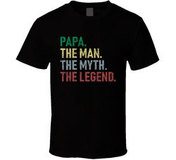 Papa. The Man. The Myth. The Legend. T Shirt Papa. The Man. The Myth. The Legend. T Shirt