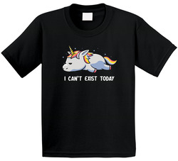 I Can't Exist Today T Shirt