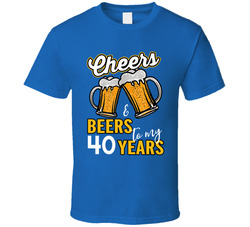 Cheers & Beers To My 40 Years T Shirt